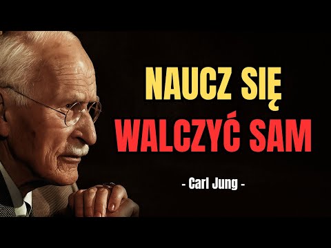 Musisz nauczyć się walczyć w pojedynkę | Carl Jung