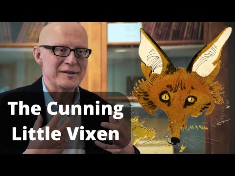"The Cunning Little Vixen" by Leoš Janáček