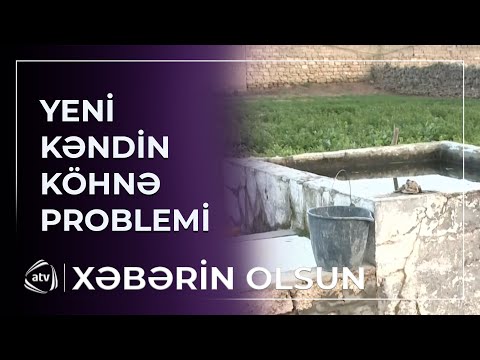 Yeni kəndin köhnə problemi
