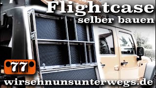 Wie baut man ein Flightcase | AusbauVlog77 | wirsehnunsunterwegs.de