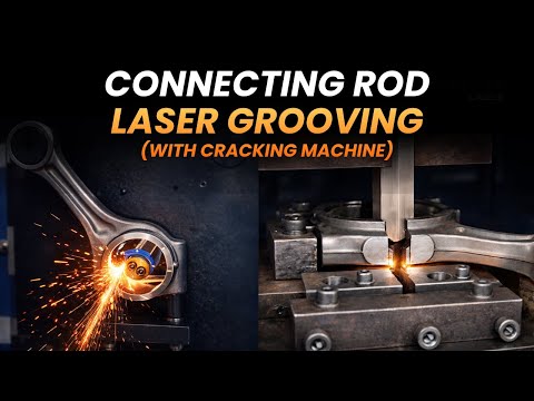 Connecting Rod - Laser Grooving (with Cracking Machine)