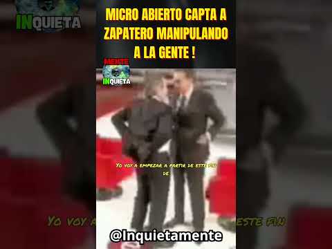 OPEN MIC CAUGHT ZAPATERO SAYING THIS! HOW SHAMELESS...!