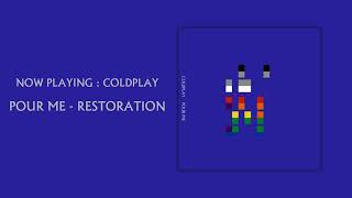 Coldplay - Pour Me (Restoration)