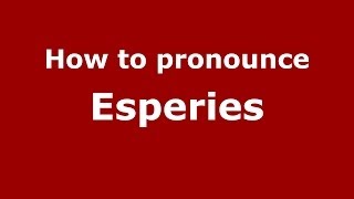 How to pronounce Esperies