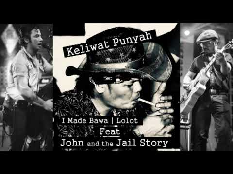 D'Tandung PROJECT_Keliwat Punyah_I Made Bawa feat John & the Jail Story