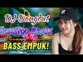 DJ DANGDUT PALING ENAK DI DENGAR REMIX BASS EMPUK ENAK BANGET BUAT KERJA
