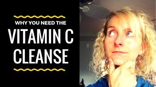 Why You Need to Do The Vitamin C Cleanse