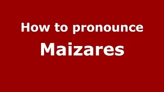 How to pronounce Maizares