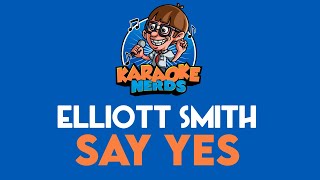 Elliott Smith - Say Yes (Karaoke)