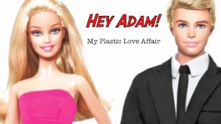 Hey Adam! - My Plastic Love Affair