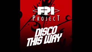 FPI Project - Disco This Way (Radio Mix)
