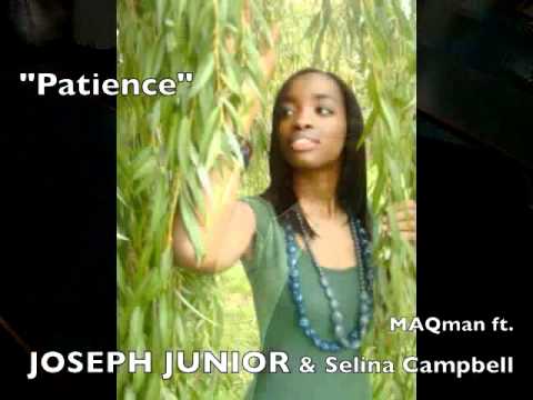 Patience MAQman ft. JOSEPH JUNIOR & Selina Campbell