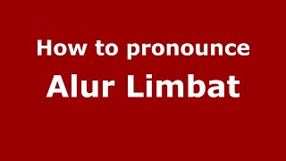How to pronounce Alur Limbat