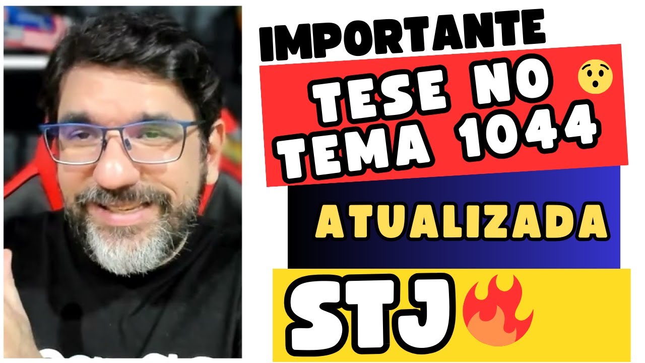 🔴😱 DECISÃO MAIS IMPORTANTE EM PROCESSO CIVIL ATÉ AGORA! TEMA 1044 STJ 🔴