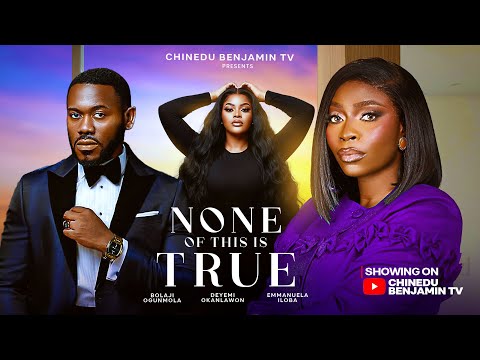NONE OF THIS IS TRUE | DEYEMI OKANLAWON, BOLAJI OGUNMOLA | Nigerian Movies 2026 Latest Full Movies
