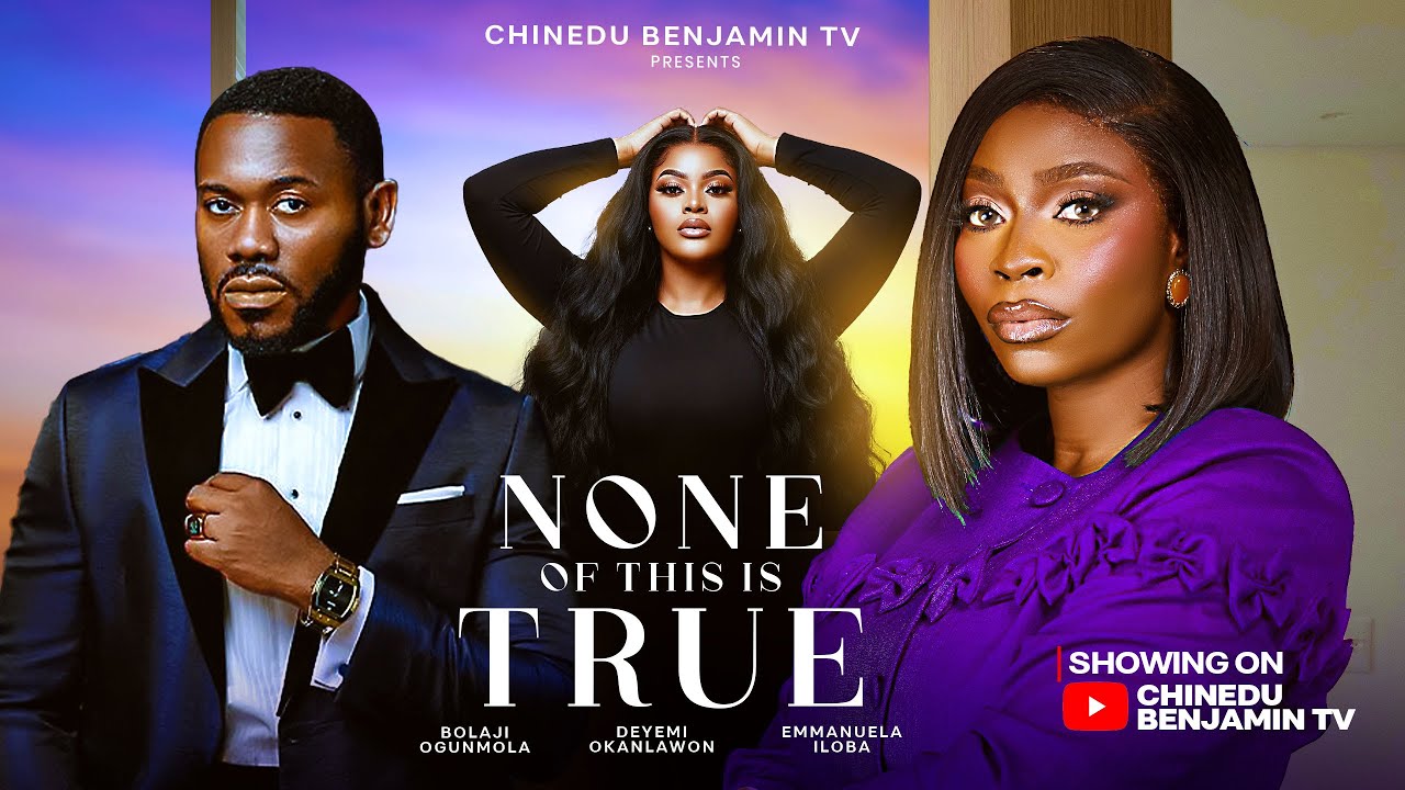 NONE OF THIS IS TRUE | DEYEMI OKANLAWON, BOLAJI OGUNMOLA | Nigerian Movies 2026 Latest Full Movies