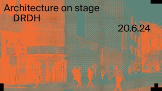 Architecture on Stage: DRDH