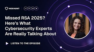 Missed RSA 2025? Here’s What Cybersecurity Experts Are Really Talking About