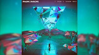 Imagine Dragons - I Don't Know Why (Updated) [Evolve World Tour Series]