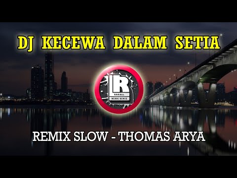 DJ KECEWA DALAM SETIA - THOMAS ARYA (DJ Rackel Remix)