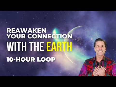 Reawaken Your Connection With the Earth | 10-hour loop Meditation | Overwhelm/Anxiety Relief