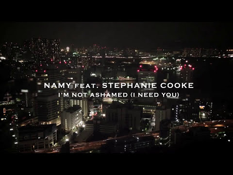 NAMY feat.Stephanie Cooke - I'm Not Ashamed(I Need You) (Original Mix)