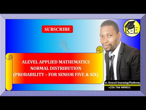009 – ALEVEL APPLIED MATHEMATICS| NORMAL DISTRIBUTION (PROBABILITY)| FOR SENIOR 5 & 6