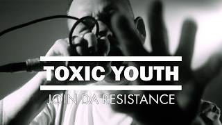 Join Da Resistance - Toxic Youth