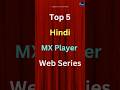 Top 5 Hindi MX Player Web Series Youtubeshorts Viral Shorts Short Ytshorts Trending Movie
