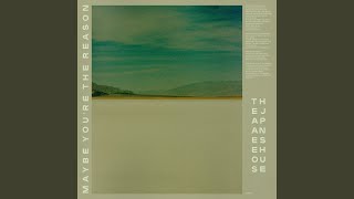 Maybe You&#39;re the Reason