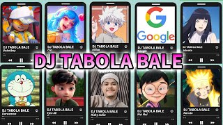 Download lagu DJ TABOLA BALE versi - Boboiboy, RizkyAulia, Doraemon, Naruto, EjenAli, MeiMei, Google, Cici, Killua mp3