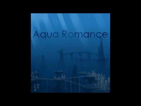Yanamosuda - Aqua Romance (Original Song)