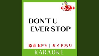 DON&#39;T U EVER STOP (カラオケ) (原曲歌手: KATーTUN)