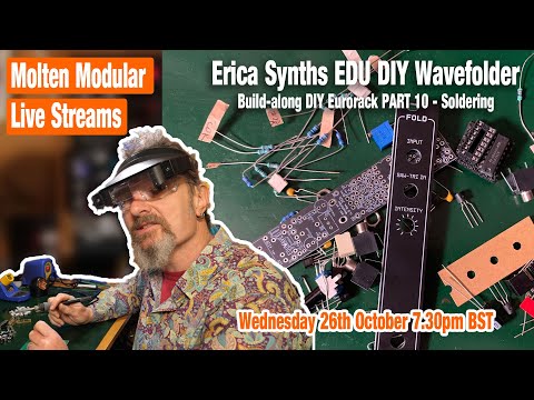 Molten Live Stream - Erica Synths EDU DIY Wavefolder build-along - Soldering
