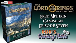 Ered Mithrin Campaign Ep. 7 | The Lord of the Rings: The Card Game