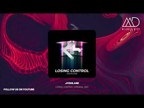 Joshlane - Losing Control (Original Mix) [Melodic Room]