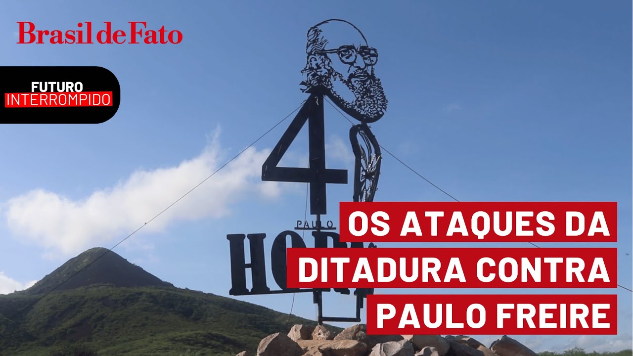 Futuro interrompido: os ataques da ditadura contra Paulo Freire