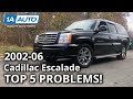 Top 5 Problems Cadillac Escalade SUV 2nd Generation 2002 06