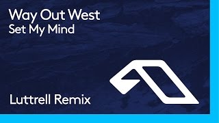Way Out West - Set My Mind (Luttrell Remix)