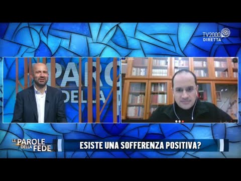 Le parole della Fede, 24 marzo 2021 - Esiste una sofferenza positiva?