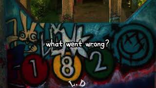 blink-182 - What went wrong? (lyrics)
