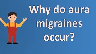 Why do aura migraines occur ? | Top Health FAQ Channel