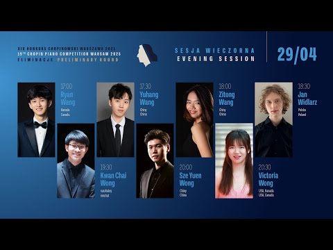 The 19th International Fryderyk Chopin Piano Competition (preliminary round) 2nd session, 29.04.2025