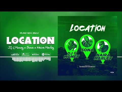 DJ G Money FT Sona x Naira Marley  -  LOCATION (MAIN VERSION)