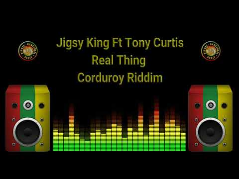Jigsy King Ft Tony Curtis - Real Thing (Corduroy Riddim)