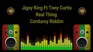 Jigsy King Ft Tony Curtis - Real Thing (Corduroy Riddim)