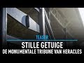 Stille getuige - de monumentale tribune van Heracles | Teaser met Tom Egbers