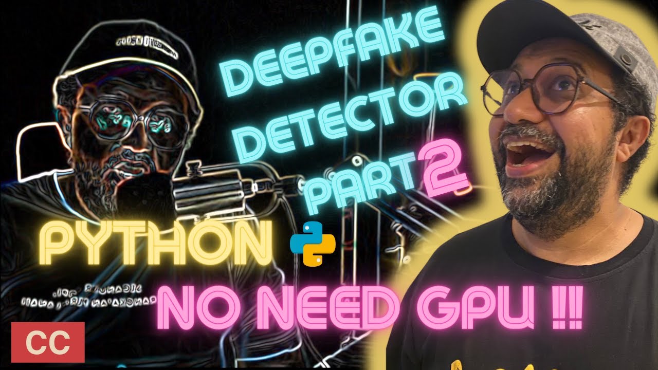Deepfake Detector Part 2 with Python (Without GPU)