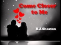 Come Closer to Me