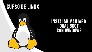 INSTALACIÓN DE MANJARO CON WINDOWS (DUAL BOOT) | CURSO DE LINUX PARA DESARROLLADORES